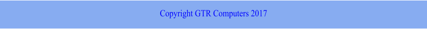 Copyright GTR Computers 2017