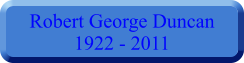 Robert George Duncan 1922 - 2011